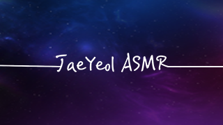 JaeYeol ASMR